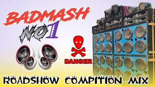 Badmash No 1 Roadshow Over Bass Mix Dj RonyDebipur [upl. by Alfie]