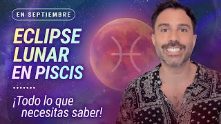 🌒 ECLIPSE LUNAR EN PISCIS ♓ ¡Todo lo que necesitas saber  Astrología Evolutiva [upl. by Ayikahs]