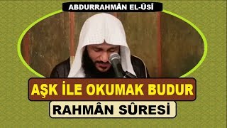 Aşk İle Okumak Bu Olsa Gerek Rahman Suresi Abdurrahman ElUsi  عبدالرحمن العوسي [upl. by Yer280]