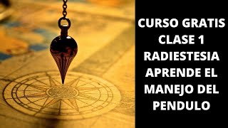 CURSO GRATIS DE RADIESTESIA EL PENDULO CLASE 1 [upl. by Eiclehc]