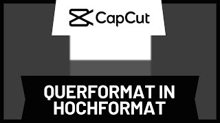 CapCut Querformat in Hochformat • Tutorial [upl. by Athey]