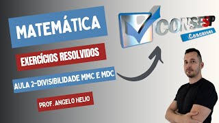 Divisibilidade MMC e MDC  Matemática  Banca CONSESP Professor Angelo Helio [upl. by Onnem670]