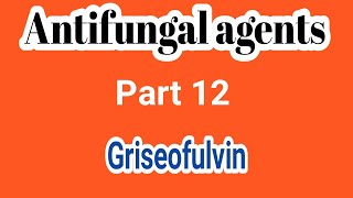 Griseofulvin  Antifungals 12  Medicinal Chemistry  III B Pharm VI Semester  Unit 4  III Pharm D [upl. by Kcirded]