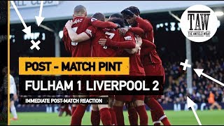 Fulham 1 Liverpool 2  Post Match Pint [upl. by Roos]