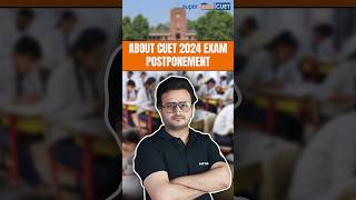 About CUET 2024 Exam Postponement  CUET UG Exam Postponed Latest News  shorts [upl. by Bocock]