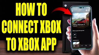 How to CONNECT XBOX TO XBOX APP 100 Works On Xbox Series X Xbox Series S amp Xbox One [upl. by Eleda]