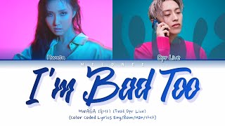 Hwasa 화사 Feat DPR LIVE  quotIm Bad Tooquot  Color Coded Lyrics EngRomHan가사 [upl. by Fremont]