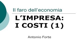 Lezione I costi dellimpresa 1 costi fissi e variabili [upl. by Emerick]