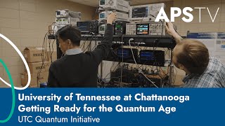 University of Tennessee at Chattanooga – Getting Ready for the Quantum Age [upl. by Ahsenor]