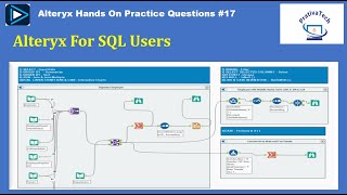 Alteryx For SQL Users  SQL to Alteryx  Alteryx Hands On Questions  Alteryx InterviewPart 17 [upl. by Annol]