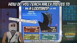 LOOMIAN LEGACY HOW DO YOU TEACH RALLY MOVES TO ANY LOOMIAN [upl. by Arocat]