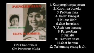 Full Album  Pengertian  Ellya khadam  Juhana Satar  ChandralelaPancaran Muda [upl. by Torbert]