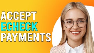 How To Accept eCheck Payments How Do I Receive My eCheck Payments [upl. by Aehsan]