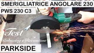 Smerigliatrice angolare 230 LIDL PARKSIDE Recensione PWS 30 C3 Flex per metallo pietra Elettrico [upl. by Gavra]