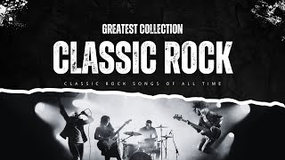 70s 80s 90s Classic Rock 🎵 Best Classic Rock Songs Of All Time 🎯 Top 50 Beautiful Rock Songs [upl. by Llenhoj]