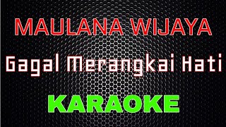 Maulana Wijaya  Gagal Merangkai Hati Karaoke  LMusical [upl. by Ysus]