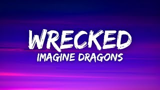 Imagine Dragons  Wrecked Lyrics [upl. by Rumery]