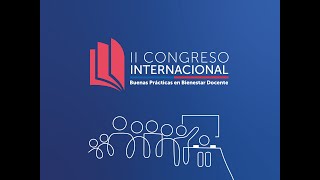 🔴II CONGRESO INTERNACIONAL DE BUENAS PRÁCTICAS EN BIENESTAR DOCENTE [upl. by Rollo152]