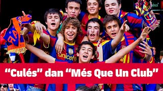 Julukan quotCulésquot dan Slogan quotMés Que Un Clubquot  Mengapa FC Barcelona begitu Istimewa [upl. by Kurtis]