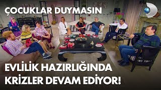 Evlilik hazırlığında krizler devam ediyor  Çocuklar Duymasın 76 Bölüm [upl. by Arodoet]