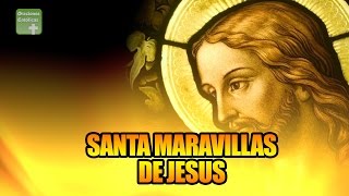 SANTA MARAVILLAS DE JESÚS  ORACIONES CATÓLICAS [upl. by Idou470]