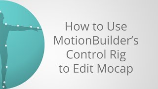 How to use MotionBuilders Control Rig to Edit Mocap [upl. by Moazami144]