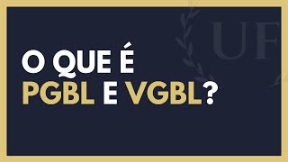 O Que São PGBL e VGBL Qual a Diferença Entre PGBL e VGBL [upl. by Winona]