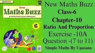 New Maths Buzz  Class6  Chapter  10  Ratio And Proportion Exercises 10 A  Question7 to 11 [upl. by Ilrebma]