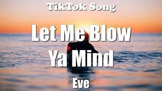 Eve  Let Me Blow Ya Mind Lyrics  TikTok Song [upl. by Eriha]