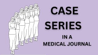 CASE SERIES IN A MEDICAL JOURNAL PUBLISHING ARTICLES IN MEDICAL JOURNALS  FCPS rahat2021 [upl. by Akirdnwahs]