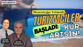 İhracatçılar Yetmedi Turizmciler Başladı Kur Artsın  Milliyet Farkı  REMZİ ÖZDEMİRSONER GÖKTEN [upl. by Vachell]