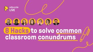 Edpuzzle LIVE 8 Hacks to Solve Common Classroom Conundrums [upl. by Eentruok]