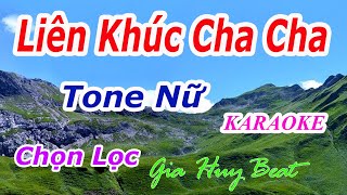 Karaoke  Liên Khúc Cha Cha Cha  Chọn Lọc  Tone Nữ  Nhạc Sống  gia huy beat [upl. by Adnima]