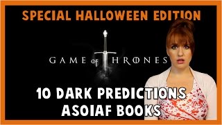 10 Dark Predictions ASOIAF BOOKS [upl. by Ylloh646]