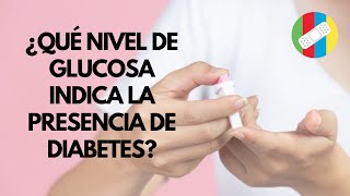 ¿Qué nivel de glucosa indica la presencia de diabetes [upl. by Ayak114]