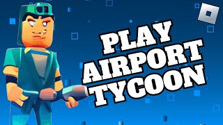 How to Play Airport Tycoon on Roblox 2024 [upl. by Dido]