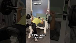 Lifting 75kgs Incline Barbell Press for 9 Reps INSANE Strength amp pump [upl. by Ayidan550]