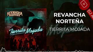 Revancha Norteña  Tierrita Mojada 2022 [upl. by Atinit]