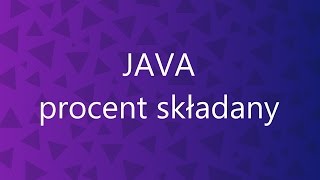 Java tutorial polski  Procent składany ćwiczenie [upl. by Llirpa]