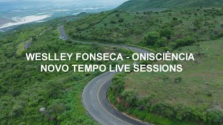 WESLLEY FONSECA  ONISCIÊNCIA  NOVO TEMPO LIVE SESSIONS LETRA [upl. by Wallraff]