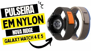 Pulseira de Nylon Nova Ridge para o Samsung Galaxy Watch 4 e 5 e variações [upl. by Yelsa387]