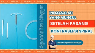 Ini Masalah yang Muncul Setelah Pasang Kontrasepsi Spiral [upl. by Sanders]