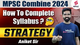 How To Complete Syllabus For MPSC Combine Prelims 2024  MPSC Combine Prelims 2024 Study PlanAniket [upl. by Winterbottom268]