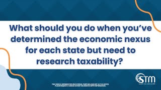 What should you do when youve determined economic nexus but need to research taxability [upl. by Ynahpets967]