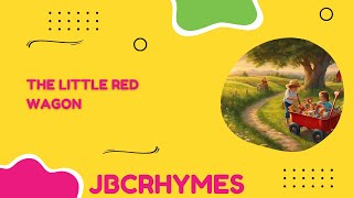 The Little Red Wagon rhyme for Kids and Toddlers by JBCRHYMES [upl. by Manouch]