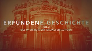 Erfundene Geschichte Teil 3  Das Mysterium der Weltausstellungen [upl. by Anatniuq]