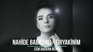 Nahide Babashlı  Tiryakinim Cem Dağhan Remix [upl. by Wickham]