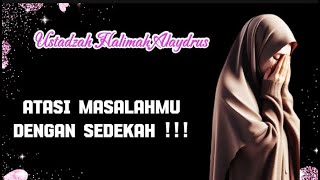 USTADZAH HALIMAH ALAYDRUS TEBARU  SELESAIKAN MASALAHMU DENGAN SEDEKAH [upl. by Hurleigh603]