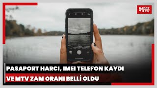 2024 pasaport harcı IMEI telefon kaydı ve MTV zam oranı belli oldu İşte Yeniden Değerleme Oranı [upl. by Aihsem]