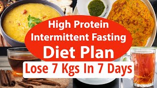 High Protein Intermittent Fasting Diet Plan For Weight Loss  Lose 7 Kgs In 7 Days  EatmoreLosemore [upl. by Angrist472]